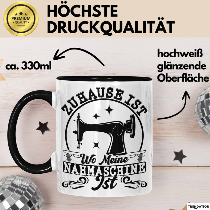 Nähen Geschenk Tasse Geschenkidee Frauen Zuhause Ist Wo Meine Nähmaschine Steht Schwarz Trendation