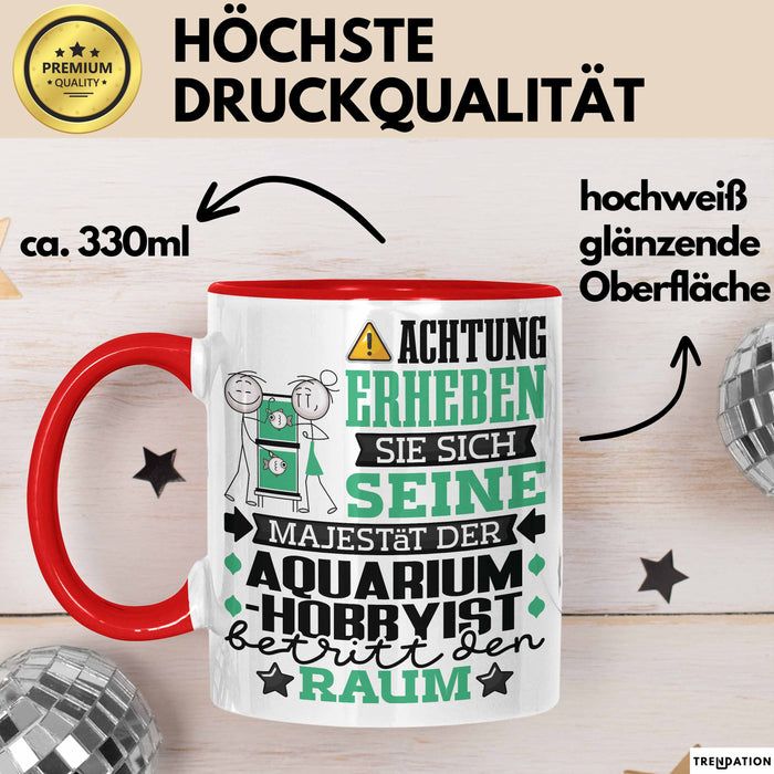 Aquarium-Hobbyist Geschenk Tasse Lustiger Spruch Erheben Sie Sich Der Aquarium-Hobbyist Betritt den Raum Rot Trendation