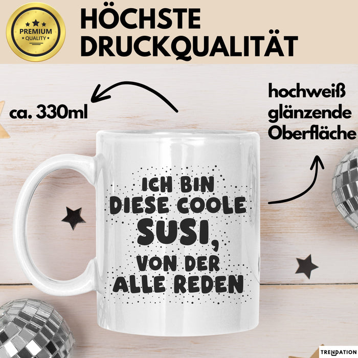 Susi Tasse Ich Bin Diese Coole Susi, Von Der Alle Reden Geschenk Weiß Trendation
