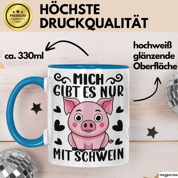 Schweine-Liebhaber Tasse Geschenk Mich Gibt Es Nur Mit Schwein Hausschwein Blau Trendation