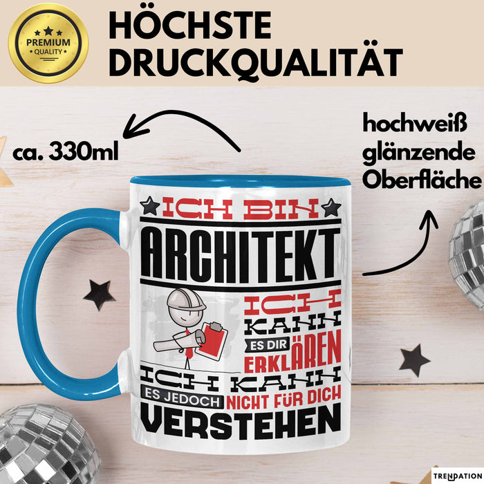 Architekt Geschenk Tasse Geschenkidee für Architekt Geburtstag Lustiger Spruch Ich Bin Architekt Ich Kann Es Dir Erklären Aber Nicht Für Dich Verstehen Funny Blau Trendation