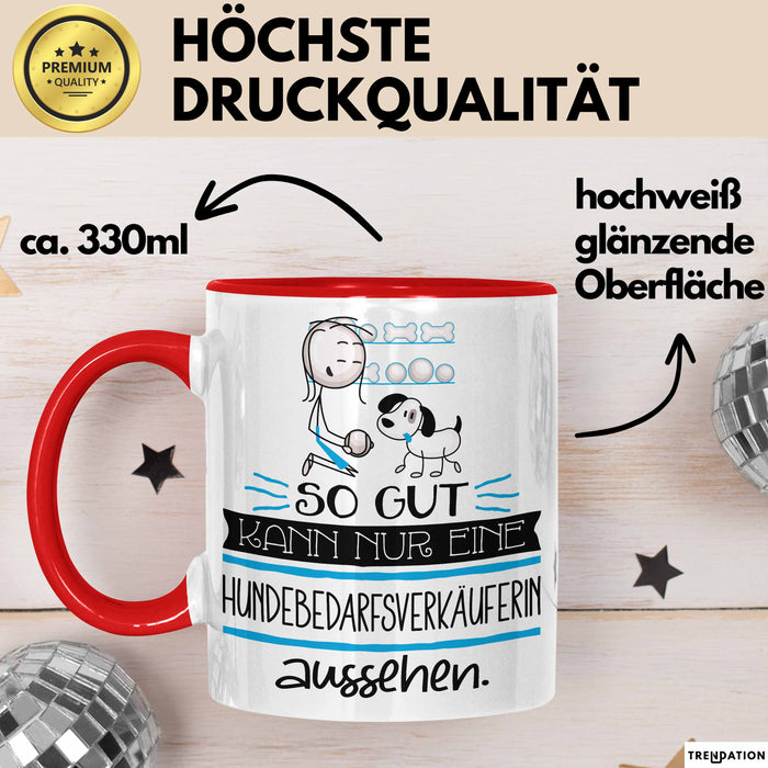 Hundebedarfsverkäuferin Geschenk Tasse So Gut Kann Nur Eine Hundebedarfsverkäuferin Aussehen Geschenkidee Geburtstag Weihnachten Lustig Rot Trendation