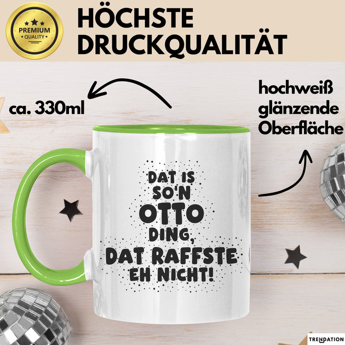 Otto Tasse Dat Is So'n Otto Ding, Dat Raffste Eh Nicht Geschenk
