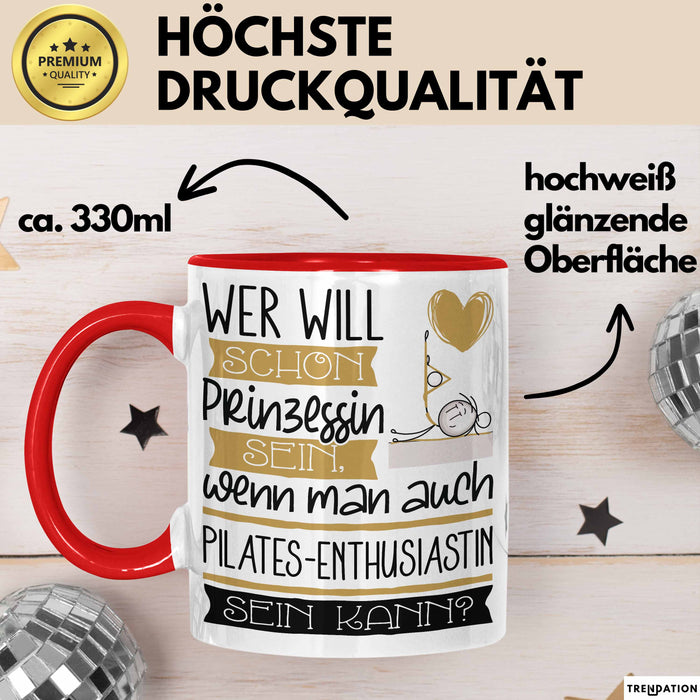 Pilates-Enthusiastin Tasse Geschenk Spruch Wer Will Schon Prinzessin Sein Wenn Man Auch Pilates-Enthusiastin Sein Kann Rot Trendation
