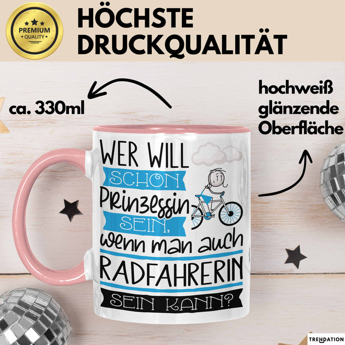Radfahrerin Tasse Geschenk Spruch Wer Will Schon Prinzessin Sein Wenn Man Auch Radfahrerin Sein Kann Rosa Trendation