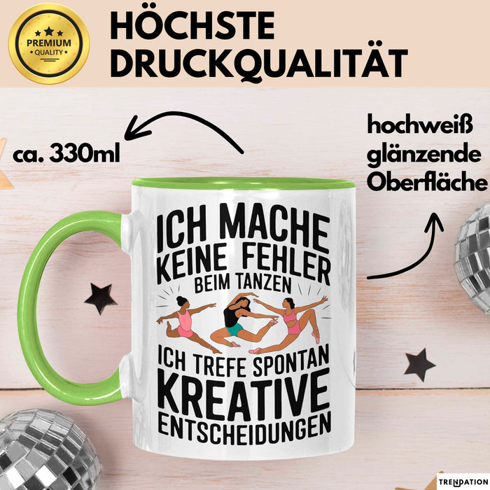Tanzen Tänzer Tasse Geschenk Ich mache keine Fehler Geschenkidee Lustig Grün Trendation