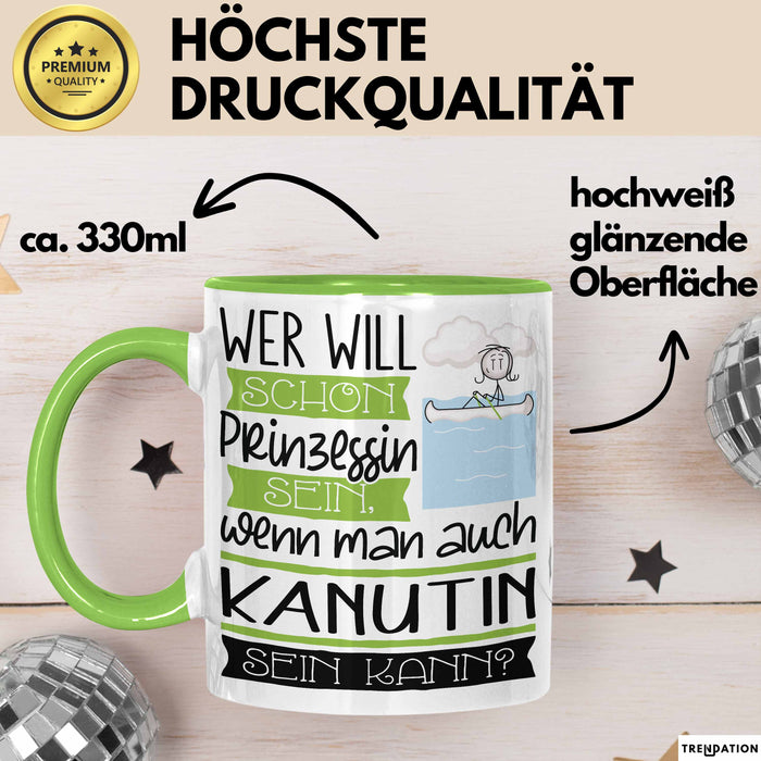 Kanutin Tasse Geschenk Spruch Wer Will Schon Prinzessin Sein Wenn Man Auch Kanutin Sein Kann Grün Trendation