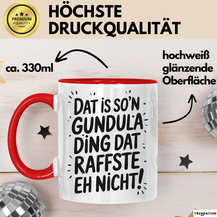 Gundula Tasse Geschenk Dat Is So'n Gundula Ding Dat Raffste Eh Nicht Geschenkidee Becher mit Name Rot Trendation