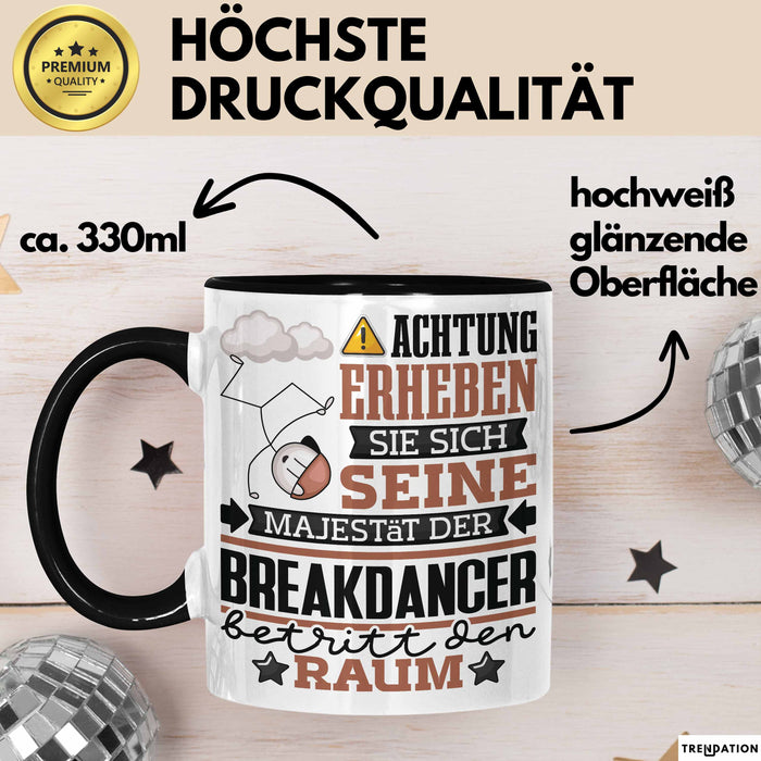Breakdancer Geschenk Tasse Lustiger Spruch Erheben Sie Sich Der Breakdancer Betritt den Raum Schwarz Trendation