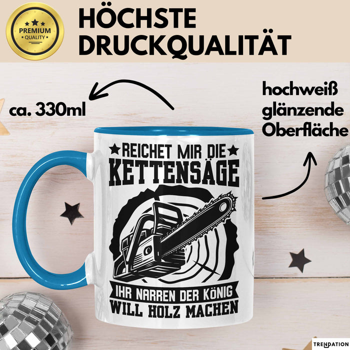 Waldarbeiter Tasse Geschenk Kettensäge Holz Reichet Mir Die Kettensäge Blau Trendation