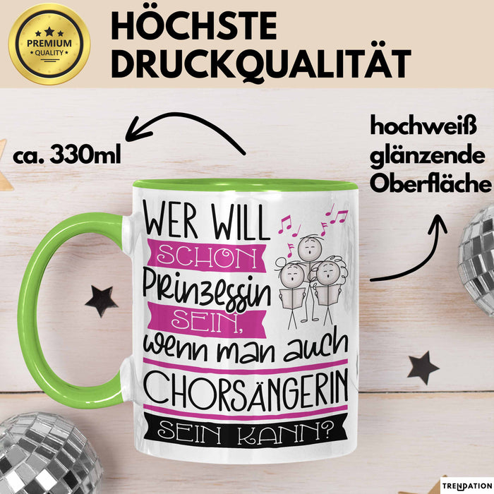 Chorsängerin Tasse Geschenk Spruch Wer Will Schon Prinzessin Sein Wenn Man Auch Chorsängerin Sein Kann Grün Trendation