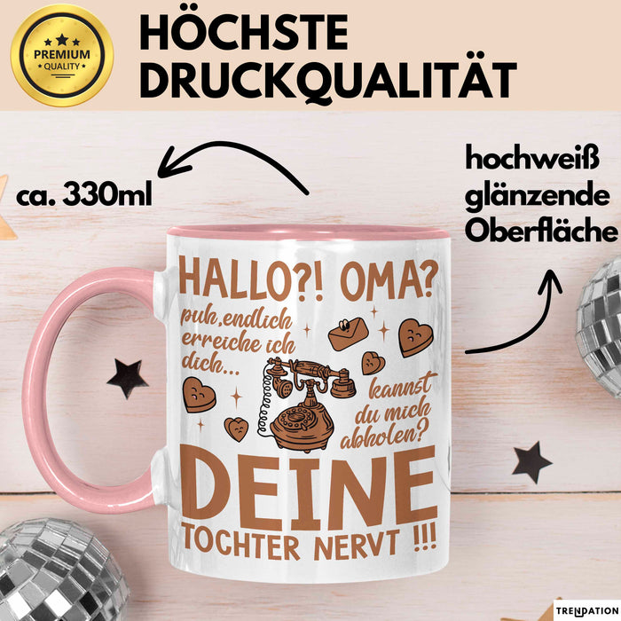 Oma Großmutter Tasse Becher Geschenk Lustige Geschenkidee Spruch Hallo Oma Deine Tochter Nervt Rosa Trendation