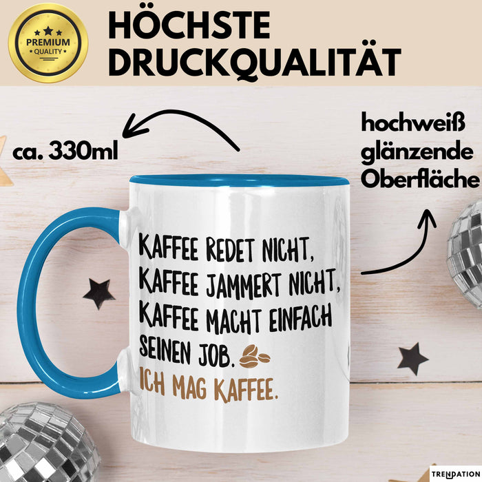 Kaffeetrinker Liebhaber Tasse Geschenk Lustige Geschenkidee Spruch Kaffee Redet Nicht Kaffee Jammert Nicht Blau Trendation