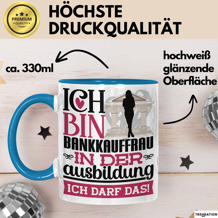 Bankkauffrau Ausbildung Start Geschenk Tasse Ich Bin Bankkauffrau In Der Ausbildung Ich Darf Das Kaffee-Becher Geschenkidee Blau Trendation