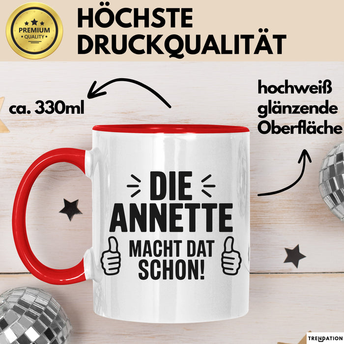Annette Tasse Geschenk Die Annette Macht Dat Schon Geschenkidee Becher mit Name Rot Trendation
