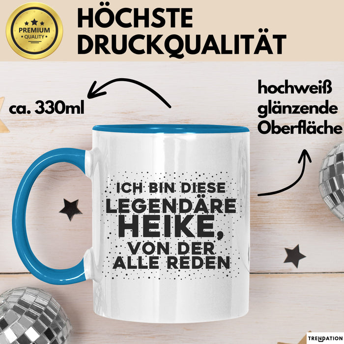 Heike Tasse Ich Bin Diese Legendaere Heike, Von Der Alle Reden Geschenk