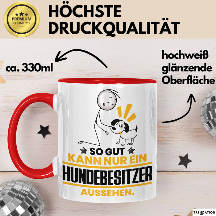 Hundebesitzer Geschenk Tasse So Gut Kann Nur Ein Hundebesitzer Aussehen Geschenkidee Kaffee-Becher Rot Trendation