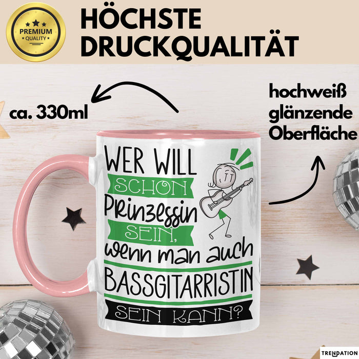 Bassgitarristin Tasse Geschenk Spruch Wer Will Schon Prinzessin Sein Wenn Man Auch Bassgitarristin Sein Kann Rosa Trendation