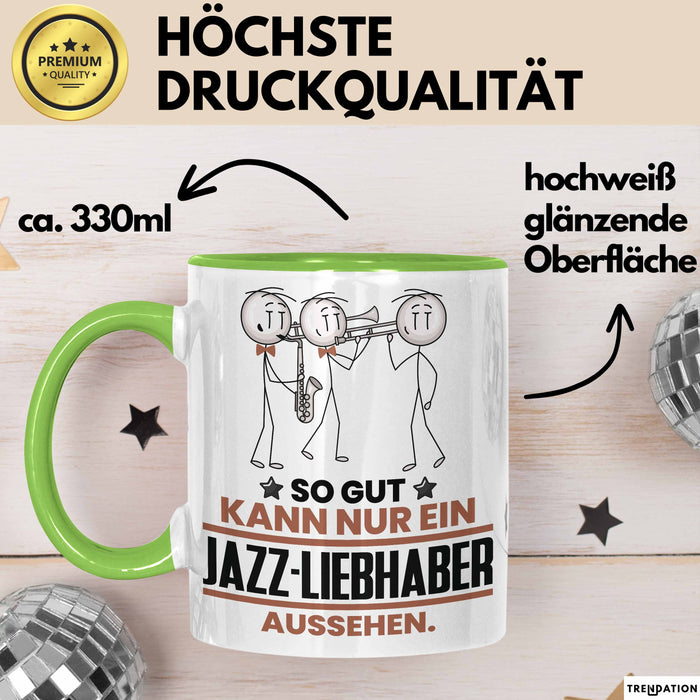 Jazz-Liebhaber Geschenk Tasse So Gut Kann Nur Ein Jazz-Liebhaber Aussehen Geschenkidee Kaffee-Becher Grün Trendation