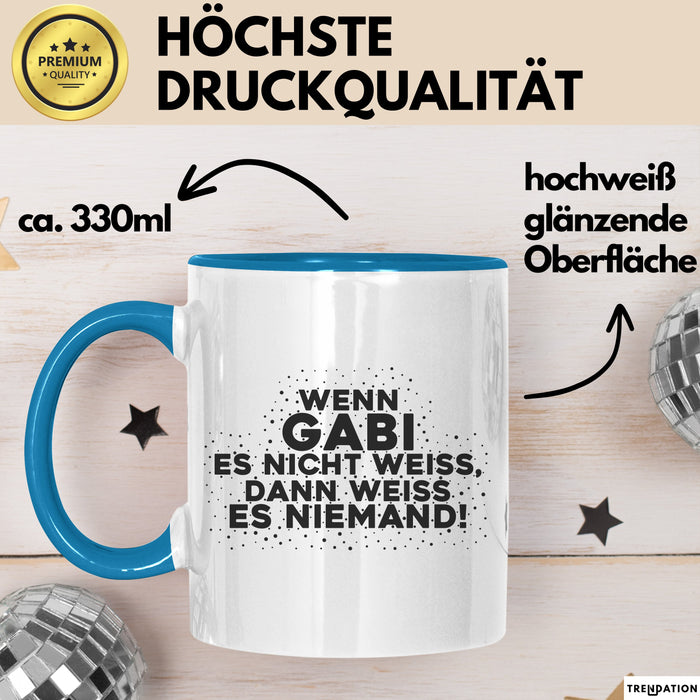 Gabi Tasse Wenn Gabi Es Nicht Weiss, Dann Weiss Es Niemand! Geschenk