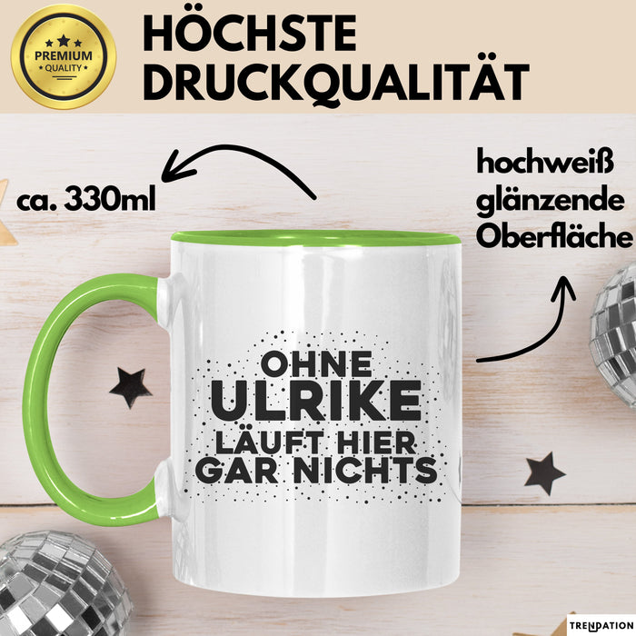 Ulrike Tasse Ohne Ulrike Laeuft Hier Gar Nichts Geschenk Grün Trendation