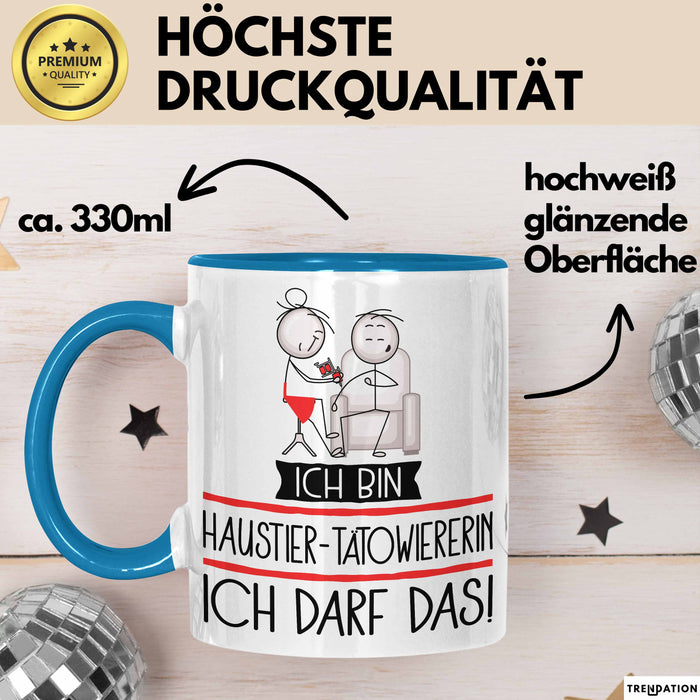 Geschenk für Haustier-Tätowiererin Tasse Lustige Geschenkidee Geburtstag Ich Bin Haustier-Tätowiererin Ich Darf Das Blau Trendation