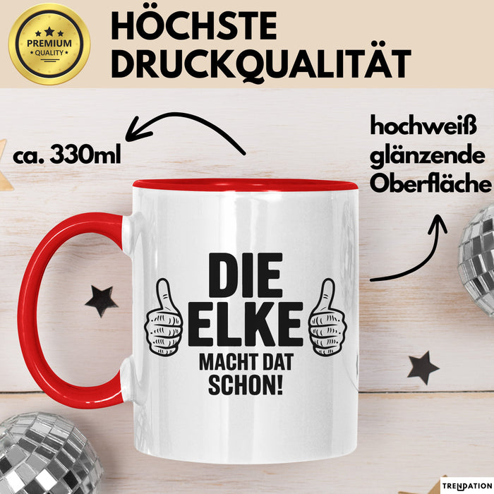 Elke Tasse Geschenk Die Elke Macht Dat Schon Geschenkidee Becher mit Name Rot Trendation