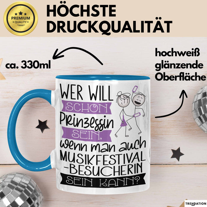 Musikfestival-Besucherin Tasse Geschenk Spruch Wer Will Schon Prinzessin Sein Wenn Man Auch Musikfestival-Besucherin Sein Kann Blau Trendation