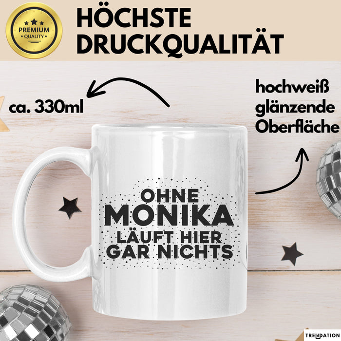 Monika Tasse Ohne Monika Laeuft Hier Gar Nichts Geschenk Weiß Trendation