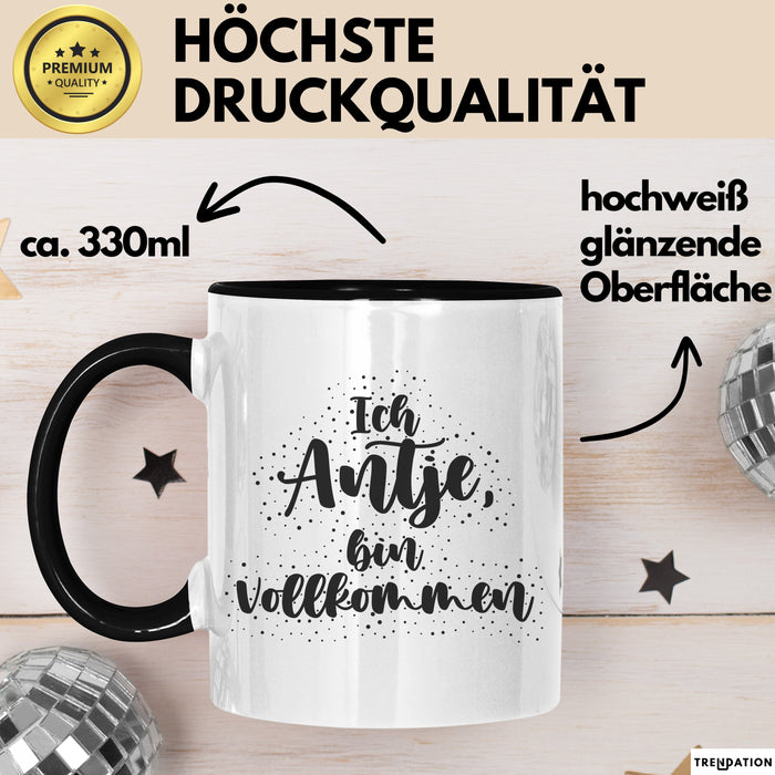 Antje Tasse Ich Antje, Bin Vollkommen Geschenk Schwarz Trendation