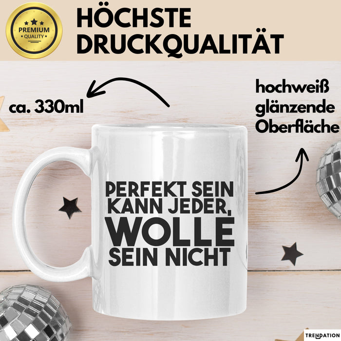 Wolle Tasse Perfekt Sein Kann Jeder, Wolle Sein Nicht Geschenk