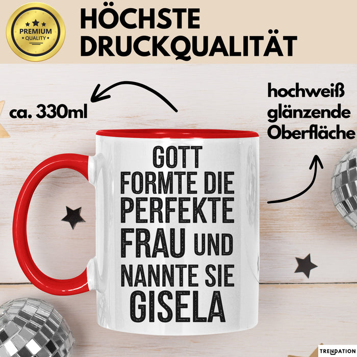 Gisela Tasse Geschenk Gott Formte Die Perfekte Frau Gisela Geschenkidee Rot Trendation