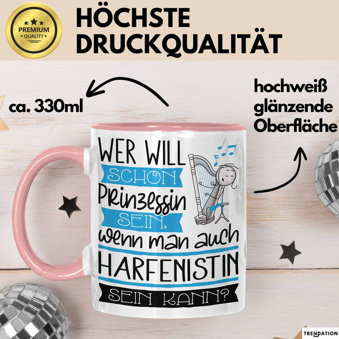 Harfenistin Tasse Geschenk Spruch Wer Will Schon Prinzessin Sein Wenn Man Auch Harfenistin Sein Kann Rosa Trendation