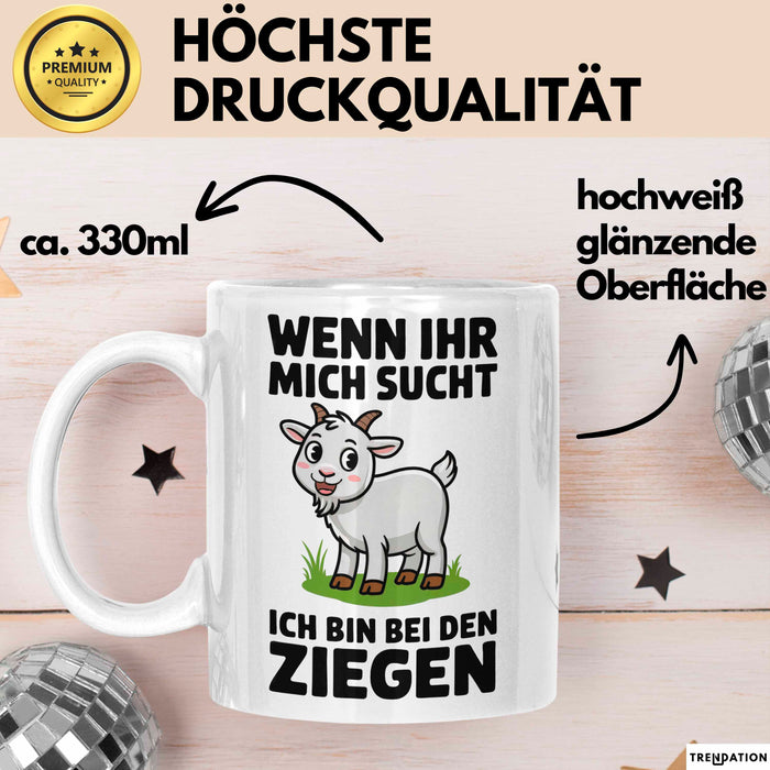 Ziegenbauer Ziegen Tier Tasse Geschenk Lustige Geschenkidee Spruch Wenn Ihr Mich Sucht Ich Bin Bei Den Ziegen Weiß Trendation