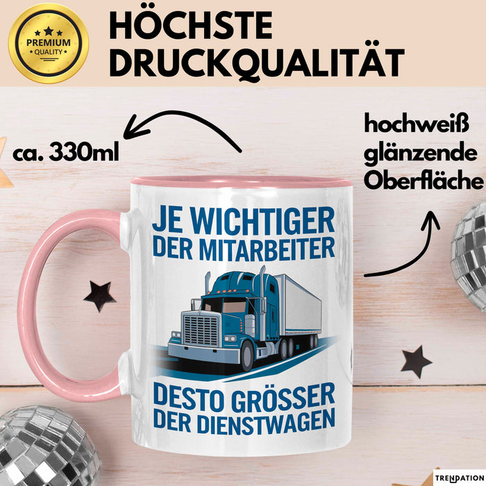 LKW Fahrer Tasse Geschenk Lustige Geschenkidee Spruch Je Wichtiger Der Mitarbeiter Desto Größer Rosa Trendation