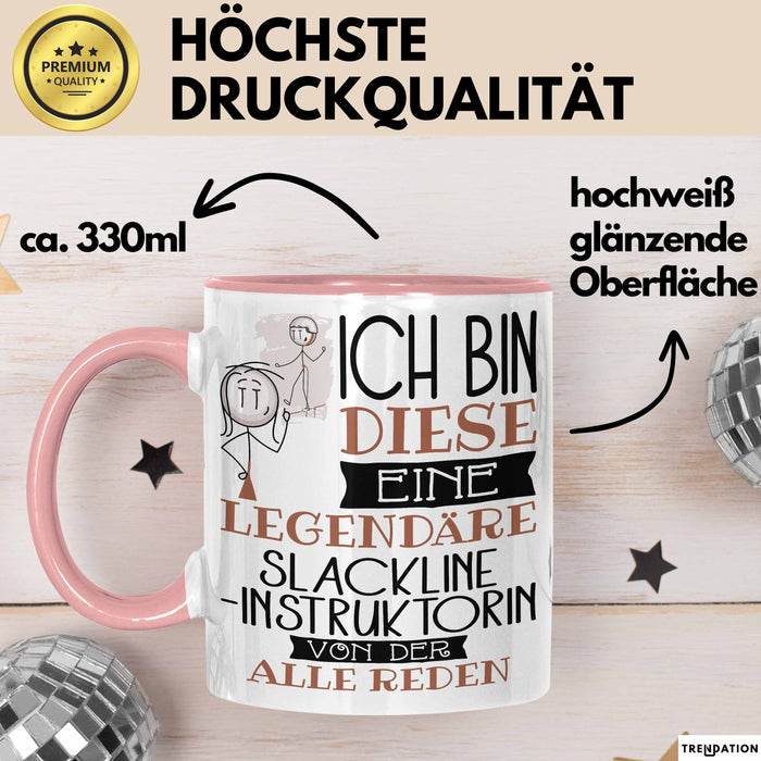 Slackline-Instruktorin Tasse Geschenk Ich Bin Diese Eine Legendäre Slackline-Instruktorin Von Der Alle Reden Geschenkidee Geburtstag Weihnachten Rosa Trendation
