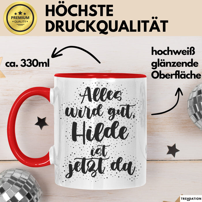 Hilde Tasse Alles Wird Gut, Hilde Ist Jetzt Da Geschenk