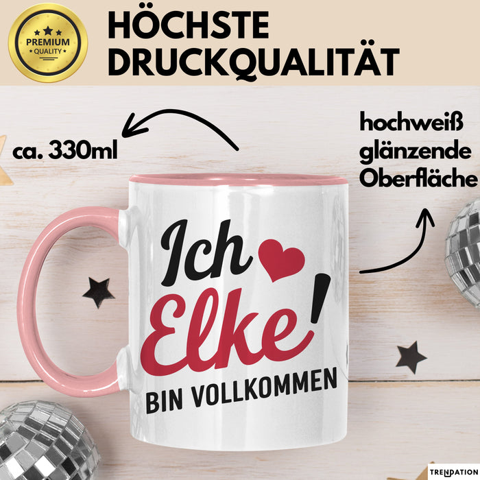 Elke Tasse Geschenk Ich Bin Vollkommen Elke Geschenkidee Geburtstag Rosa Trendation