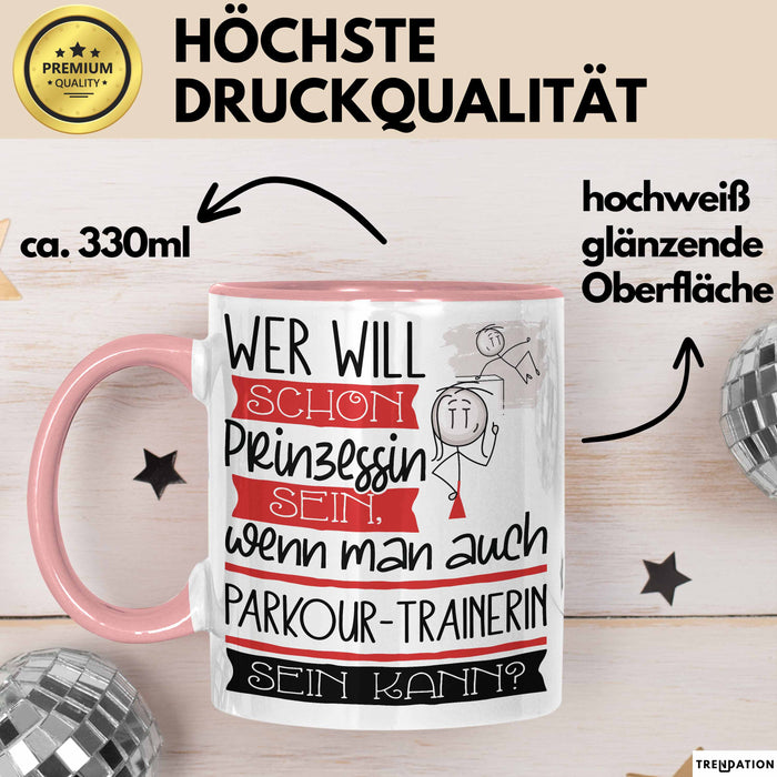 Parkour-Trainerin Tasse Geschenk Spruch Wer Will Schon Prinzessin Sein Wenn Man Auch Parkour-Trainerin Sein Kann Rosa Trendation
