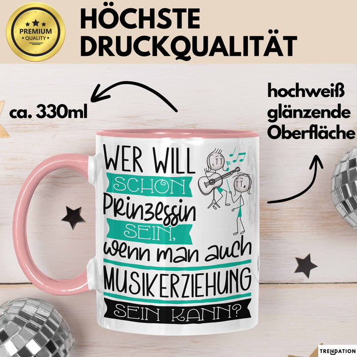 Musikerziehung Tasse Geschenk Spruch Wer Will Schon Prinzessin Sein Wenn Man Auch Musikerziehung Sein Kann Rosa Trendation
