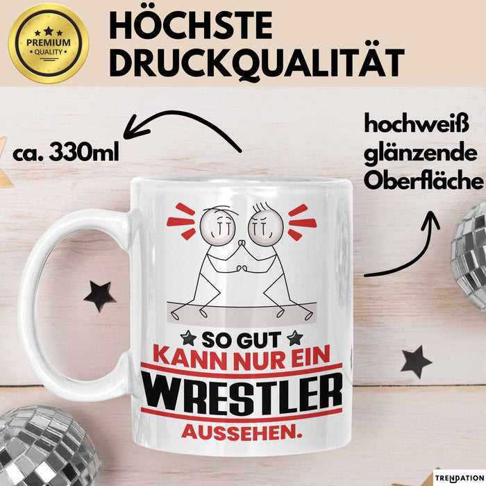 Wrestler Geschenk Tasse So Gut Kann Nur Ein Wrestler Aussehen Geschenkidee Kaffee-Becher Weiß Trendation