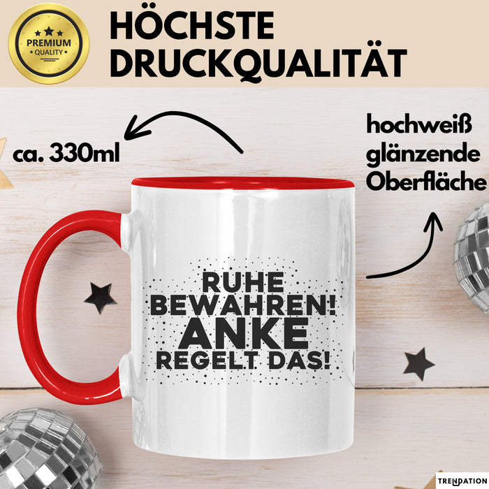 Anke Tasse Ruhe Bewahren! Anke Regelt Das! Geschenk Rot Trendation