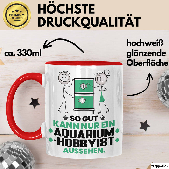 Aquarium-Hobbyist Geschenk Tasse So Gut Kann Nur Ein Aquarium-Hobbyist Aussehen Geschenkidee Kaffee-Becher Rot Trendation