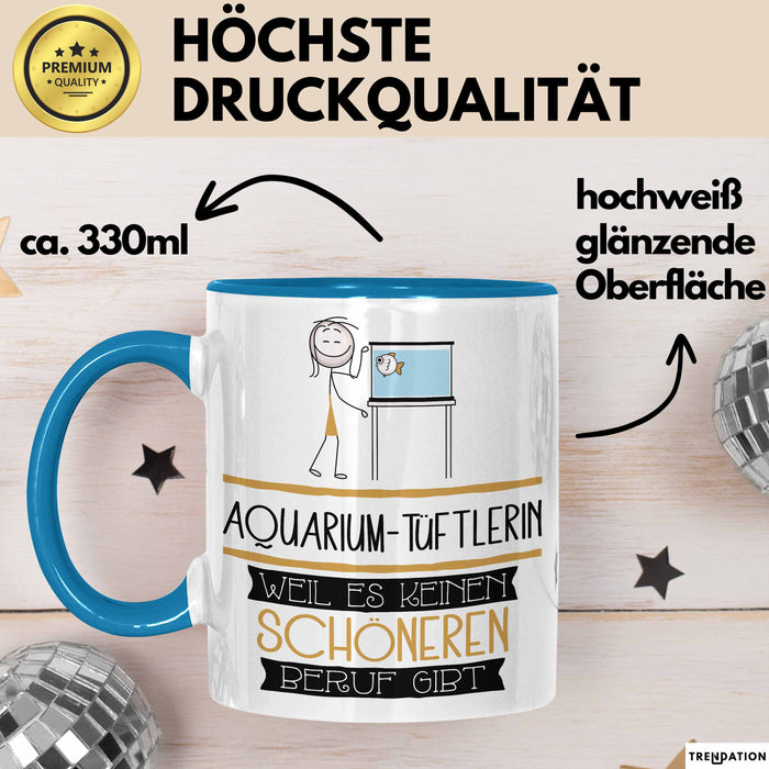 Aquarium-Tüftlerin Weil Es Keinen Schöneren Beruf Gibt Tasse Geschenk für Eine Aquarium-Tüftlerin Lustig Blau Trendation
