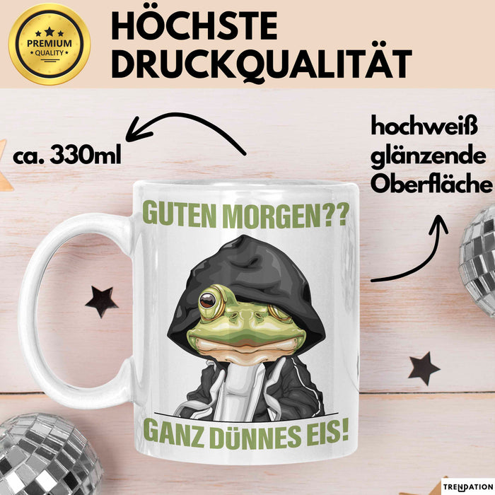 Sarkasmus Tasse Geschenk Lustiger Spruch Guten Morgen Ganz Dünnes Eis Frosch Becher Weiß Trendation