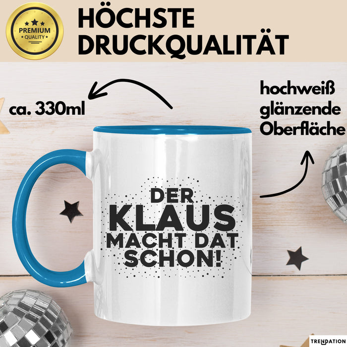 Klaus Tasse Der Klaus Macht Dat Schon Geschenk