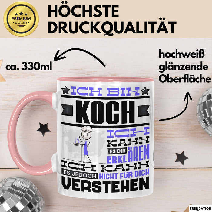 Koch Geschenk Tasse Geschenkidee für Koch Geburtstag Lustiger Spruch Ich Bin Koch Ich Kann Es Dir Erklären Aber Nicht Für Dich Verstehen Rosa Trendation
