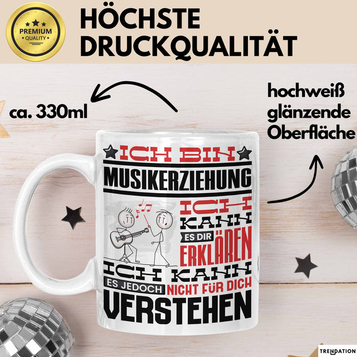 Musikerziehung Geschenk Tasse Lustige Geschenkdiee für einen Musikerziehung Geburtstag Ich Bin Musikerziehung Ich Kann Es Dir Erklären Aber Nicht Für Dich Verstehen Weiß Trendation