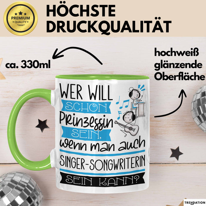 Singer-Songwriterin Tasse Geschenk Spruch Wer Will Schon Prinzessin Sein Wenn Man Auch Singer-Songwriterin Sein Kann Grün Trendation