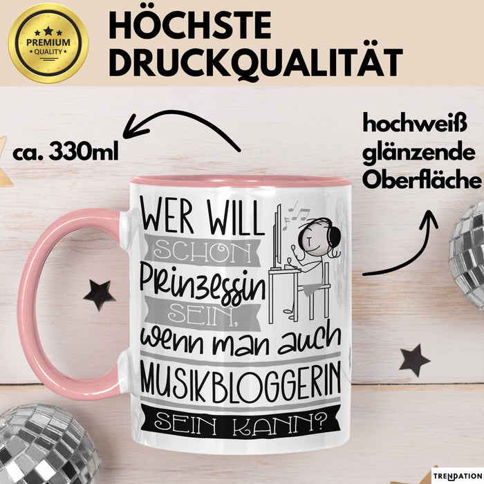 Musikbloggerin Tasse Geschenk Spruch Wer Will Schon Prinzessin Sein Wenn Man Auch Musikbloggerin Sein Kann Rosa Trendation